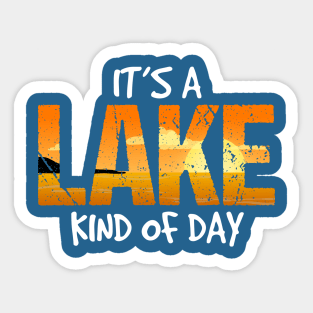 Its A Lake Kind of Day Sticker